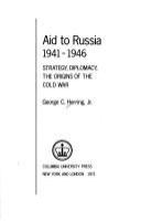 Aid to Russia, 1941-1946; strategy, diplomacy, the origins of the cold war /