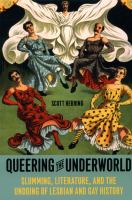 Queering the underworld slumming, literature, and the undoing of lesbian and gay history /