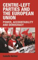 Centre-left parties and the European Union : power, accountability and democracy /