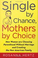 Single by chance, mothers by choice how women are choosing parenthood without marriage and creating the new American family /