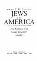 The Jews in America : four centuries of an uneasy encounter : a history /