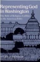 Representing God in Washington : the role of religious lobbies in the American polity /