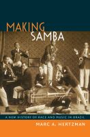 Making samba a new history of race and music in Brazil /