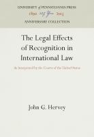 The Legal Effects of Recognition in International Law : As Interpreted by the Courts of the United States /