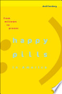 Happy pills in America : from Miltown to Prozac /