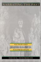 Narrating the past : fiction and historiography in postwar Spain /