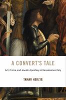 A convert's tale art, crime, and Jewish apostasy in Renaissance Italy