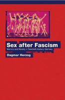 Sex after fascism memory and morality in twentieth-century Germany /