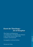 Kunst der Täuschung - Art of Deception. Über Status und Bedeutung ästhetischer und dämonischer Illusion in der Frühen Neuzeit in Italien und Frankreich : Internationaler Workshop 4.-6.12.2014.