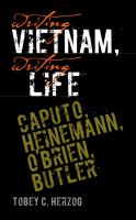 Writing Vietnam, writing life : Caputo, Heinemann, O'Brien, Butler /