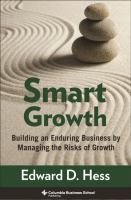 Smart Growth : Building an Enduring Business by Managing the Risks of Growth.