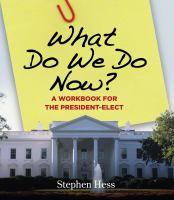 What Do We Do Now? : A Workbook for the President-Elect.