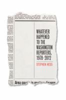 Whatever happened to the Washington reporters 1978-2012 /