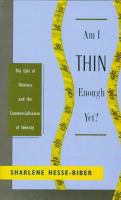 Am I thin enough yet? : the cult of thinness and the commercialization of identity /