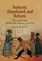 Seduced, abandoned, and reborn : visions of youth in middle-class America, 1780-1850 /