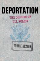 Deportation : the Origins of U.S. Policy /