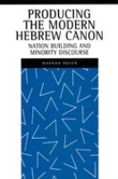 Producing the modern Hebrew canon : nation building and minority discourse /