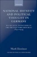 National identity and political thought in Germany Wilhelmine depictions of the French Third Republic, 1890-1914 /