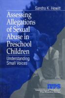 Assessing Allegations of Sexual Abuse in Preschool Children : Understanding Small Voices.