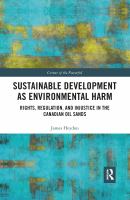 Sustainable Development As Environmental Harm : Rights, Regulation, and Injustice in the Canadian Oil Sands.