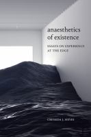 Anaesthetics of existence essays on experience at the edge /