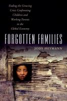 Forgotten families ending the growing crisis confronting children and working parents in the global economy /