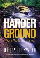 Harder ground more woods cop stories /