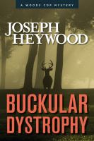 Buckular Dystrophy : A Woods Cop Mystery.