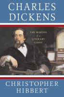 Charles Dickens : the making of a literary giant /