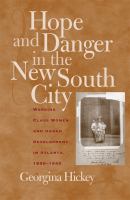 Hope and danger in the New South city : working-class women and urban development in Atlanta, 1890-1940 /