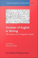 Varieties of English in Writing : The Written Word As Linguistic Evidence.