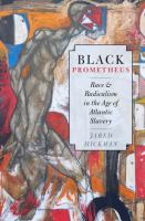 Black Prometheus : race and radicalism in the age of Atlantic slavery /