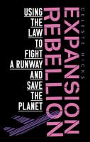 Expansion rebellion : using the law to fight a runway and save the planet /