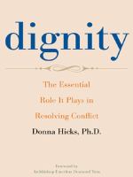 Dignity : the essential role it plays in resolving conflict /