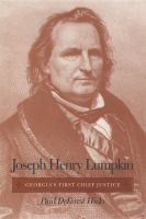 Joseph Henry Lumpkin : Georgia's first Chief Justice /