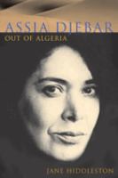 Assia Djebar : out of Algeria /