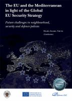 The EU and the Mediterranean in Light of the Global EU Security Strategy. Future Challenges in Neighbourhood, Security and Defence Policies