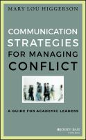 Communication strategies for managing conflict a guide for academic leaders /