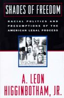 Shades of freedom : racial politics and presumptions of the American legal process /