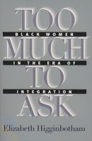 Too much to ask Black women in the era of integration /