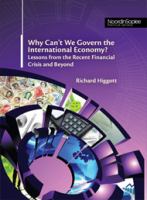 Why Can't We Govern the International Economy? Lessons from the Recent Financial Crisis and Beyond (Noordin Sopiee Lecture Series).