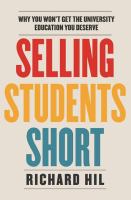 Selling students short why you won't get the university education you deserve /