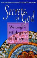 Secrets of God : writings of Hildegard of Bingen /