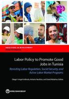 Labor Policy to Promote Good Jobs in Tunisia : Revisiting Labor Regulation, Social Security, and Active Labor Market Programs.