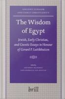 The Wisdom of Egypt : Jewish, Early Christian, and Gnostic Essays in Honour of Gerard P. Luttikhuizen.