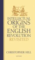 Intellectual origins of the English Revolution revisited /