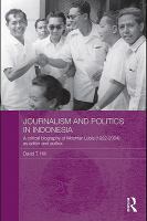 Journalism and politics in Indonesia a critical biography of Mochtar Lubis (1922-2004) as editor and author /