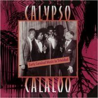 Calypso calaloo : early carnival music in Trinidad /