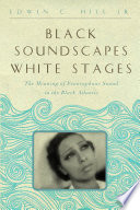 Black soundscapes white stages : the meaning of Francophone sound in the Black Atlantic /