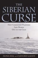 The Siberian Curse : How Communist Planners Left Russia Out in the Cold.